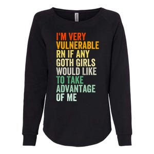 Im Very Vulnerable Rn If Any Goth Girl Funny Quote Womens California Wash Sweatshirt