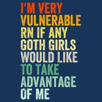 Im Very Vulnerable Rn If Any Goth Girl Funny Quote Cooling Performance Crew T-Shirt
