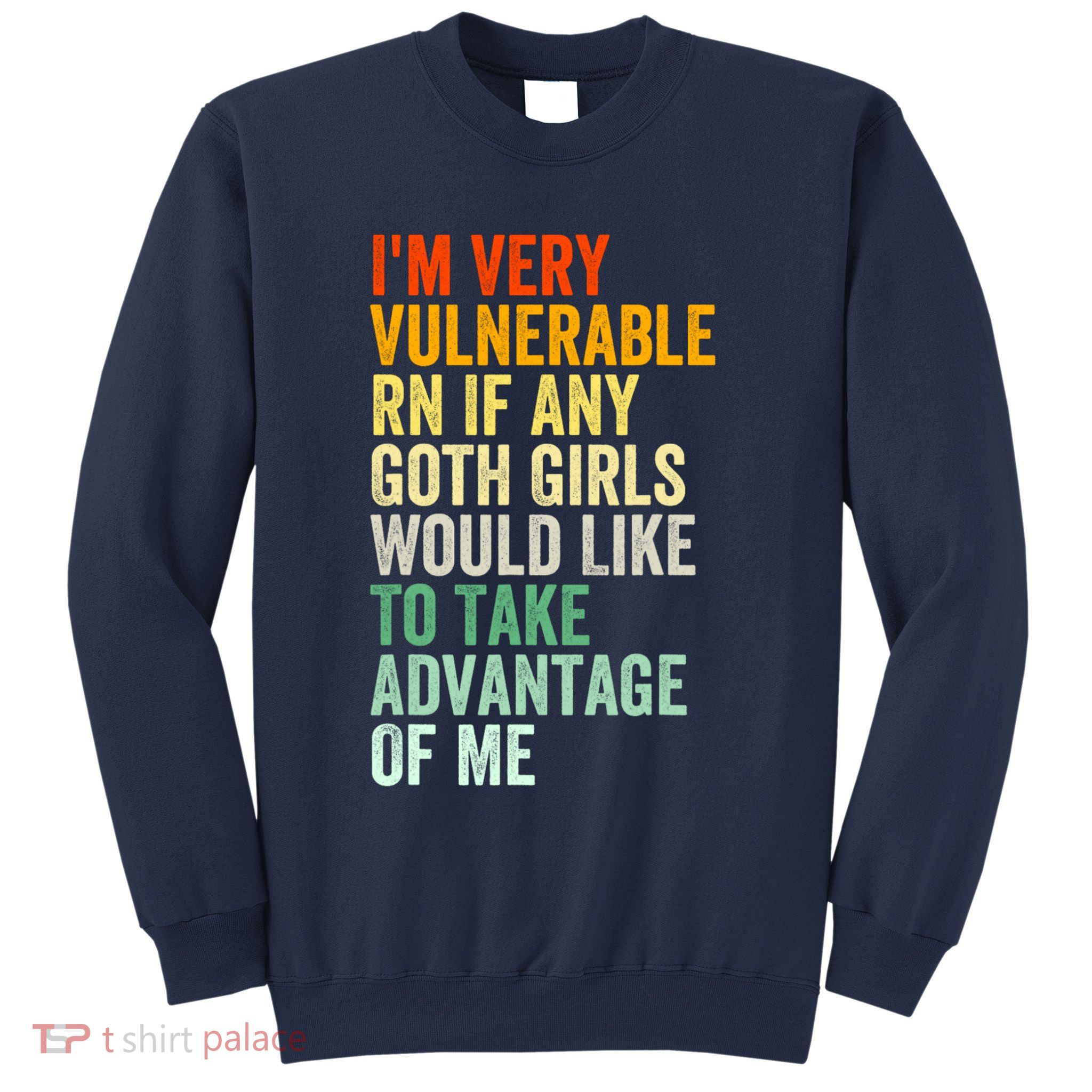 Im Very Vulnerable Rn If Any Goth Girl Funny Quote Sweatshirt