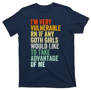 Im Very Vulnerable Rn If Any Goth Girl Funny Quote T-Shirt