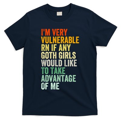 Im Very Vulnerable Rn If Any Goth Girl Funny Quote T-Shirt