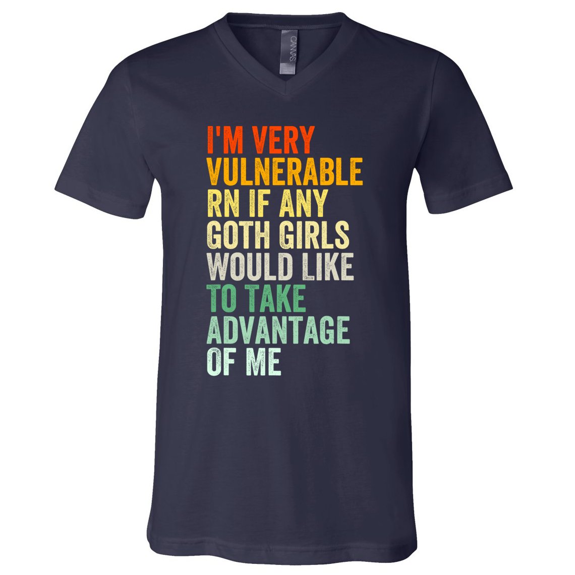 Im Very Vulnerable Rn If Any Goth Girl Funny Quote V-Neck T-Shirt