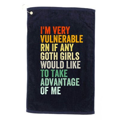Im Very Vulnerable Rn If Any Goth Girl Funny Quote Golf Towel