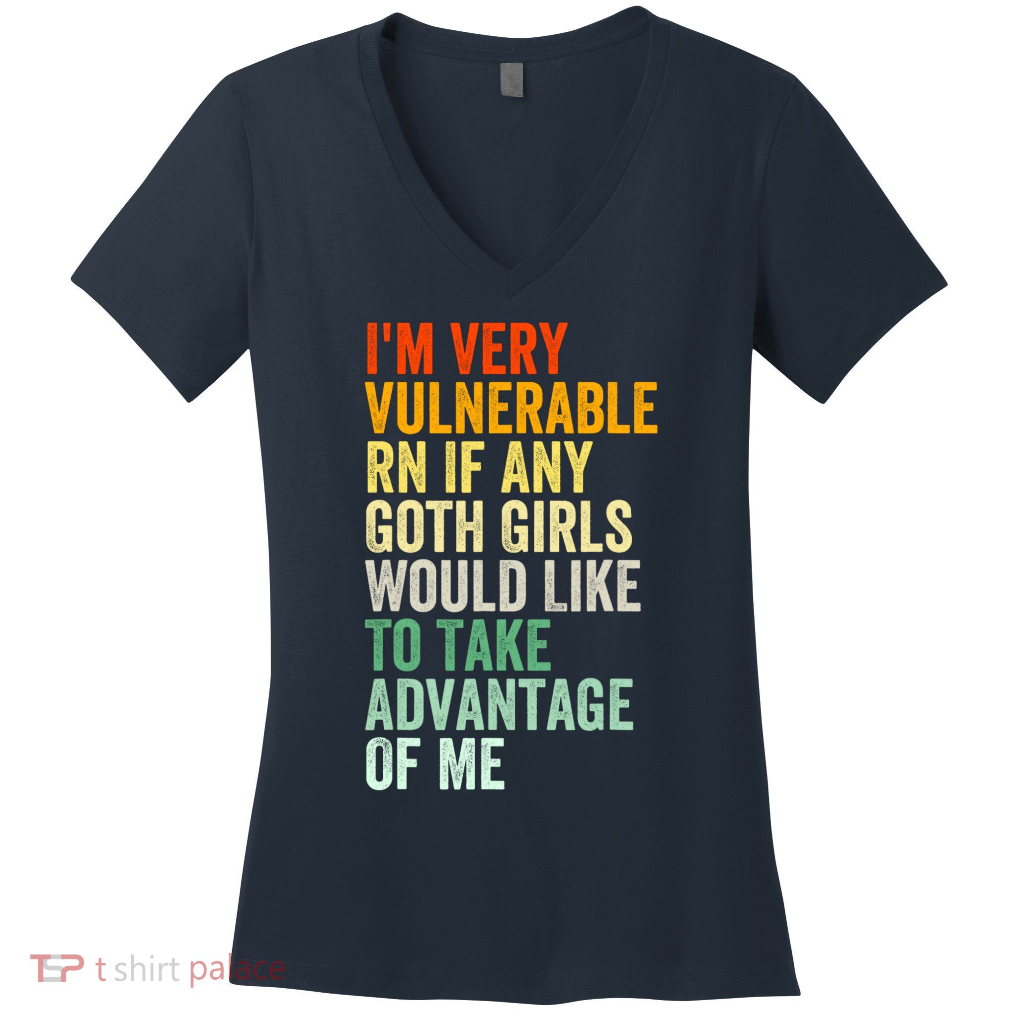 Im Very Vulnerable Rn If Any Goth Girl Funny Quote Women's V-Neck T-Shirt