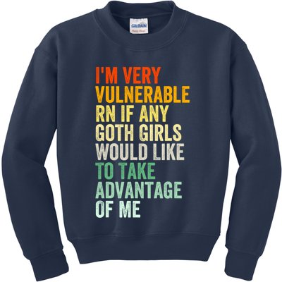 Im Very Vulnerable Rn If Any Goth Girl Funny Quote Kids Sweatshirt