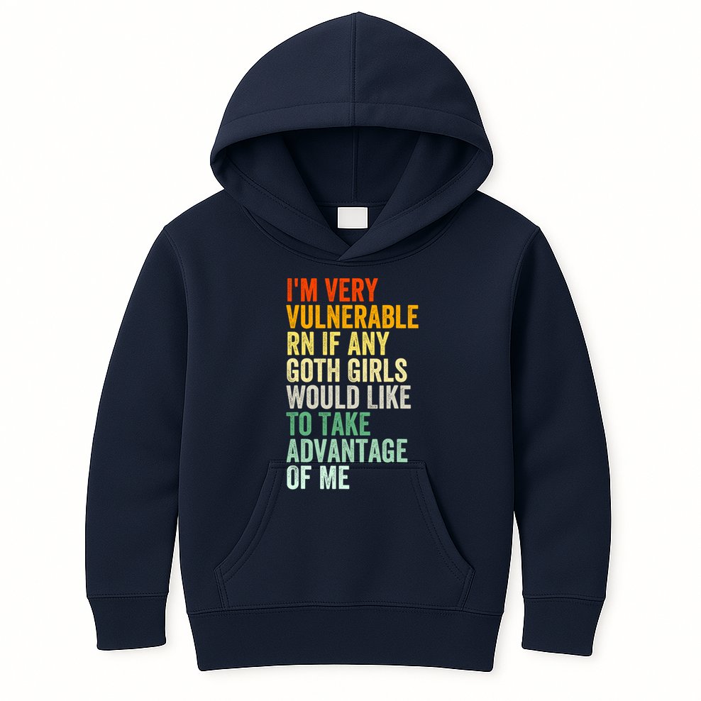 Im Very Vulnerable Rn If Any Goth Girl Funny Quote Kids Hoodie