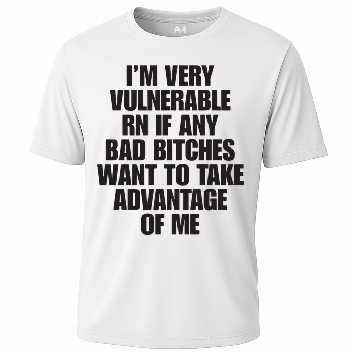 I’m Very Vulnerable Rn If Any Bad Bitches Want To Take Advantage Of Me Performance Shirt