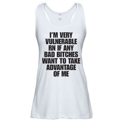 I’m Very Vulnerable Rn If Any Bad Bitches Want To Take Advantage Of Me Ladies Essential Flowy Tank