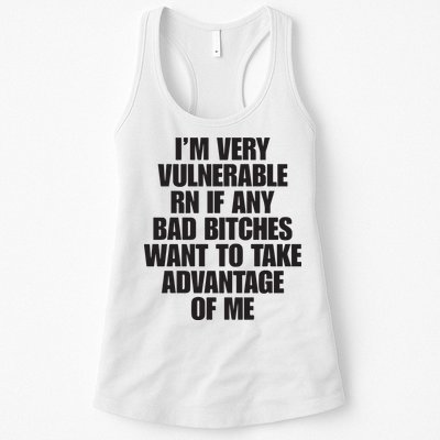 I’m Very Vulnerable Rn If Any Bad Bitches Want To Take Advantage Of Me Womens Tank Top