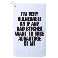 I’m Very Vulnerable Rn If Any Bad Bitches Want To Take Advantage Of Me Golf Towel
