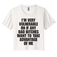 I’m Very Vulnerable Rn If Any Bad Bitches Want To Take Advantage Of Me Crop Top