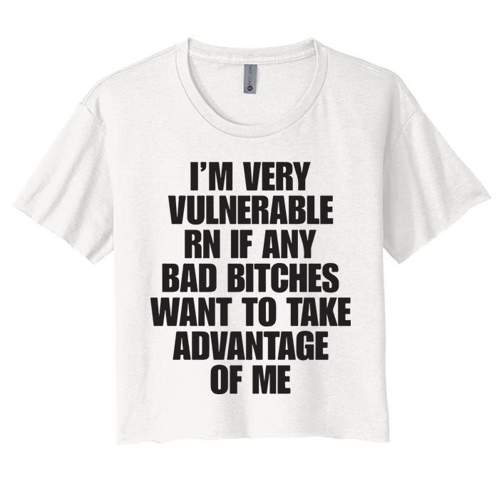 I’m Very Vulnerable Rn If Any Bad Bitches Want To Take Advantage Of Me Crop Top