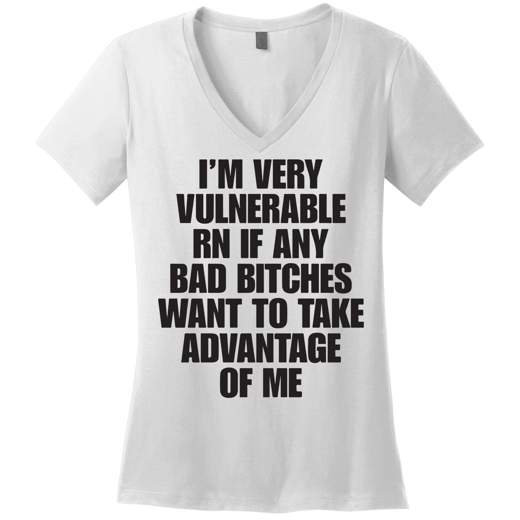 I’m Very Vulnerable Rn If Any Bad Bitches Want To Take Advantage Of Me Women's V-Neck T-Shirt