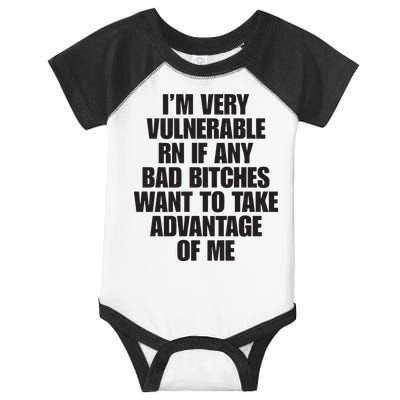 I’m Very Vulnerable Rn If Any Bad Bitches Want To Take Advantage Of Me Infant Baby Jersey Bodysuit