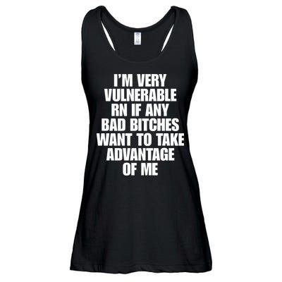 I’m Very Vulnerable Rn If Any Bad Bitches Want To Take Advantage Of Me Ladies Essential Flowy Tank