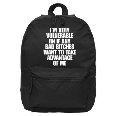 I’m Very Vulnerable Rn If Any Bad Bitches Want To Take Advantage Of Me 16 in Basic Backpack