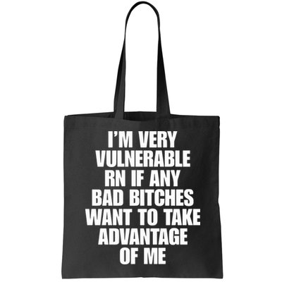I’m Very Vulnerable Rn If Any Bad Bitches Want To Take Advantage Of Me Bag