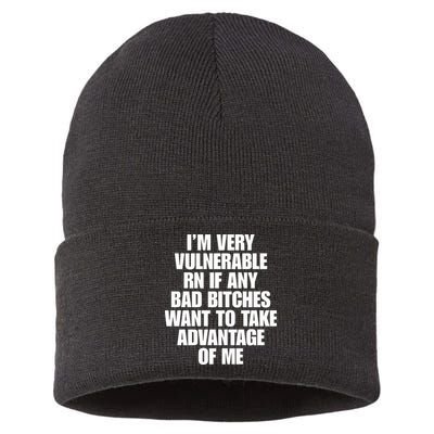 I’m Very Vulnerable Rn If Any Bad Bitches Want To Take Advantage Of Me Sustainable Knit Beanie
