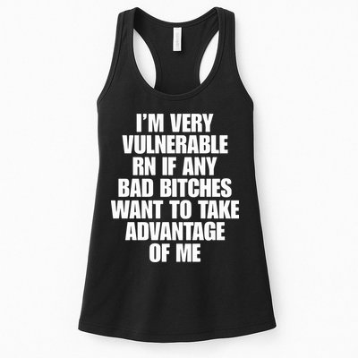 I’m Very Vulnerable Rn If Any Bad Bitches Want To Take Advantage Of Me Womens Tank Top