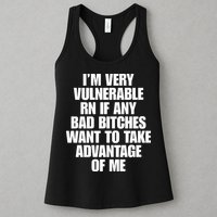 I’m Very Vulnerable Rn If Any Bad Bitches Want To Take Advantage Of Me Womens Tank Top