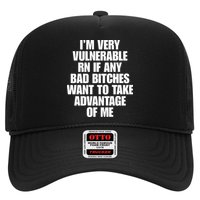 I’m Very Vulnerable Rn If Any Bad Bitches Want To Take Advantage Of Me Trucker Hat
