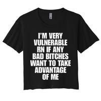 I’m Very Vulnerable Rn If Any Bad Bitches Want To Take Advantage Of Me Crop Top