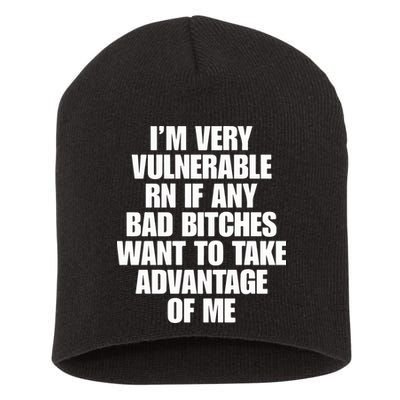 I’m Very Vulnerable Rn If Any Bad Bitches Want To Take Advantage Of Me Short Acrylic Beanie
