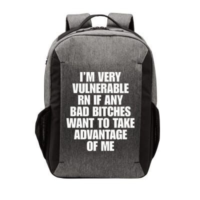 I’m Very Vulnerable Rn If Any Bad Bitches Want To Take Advantage Of Me Vector Backpack