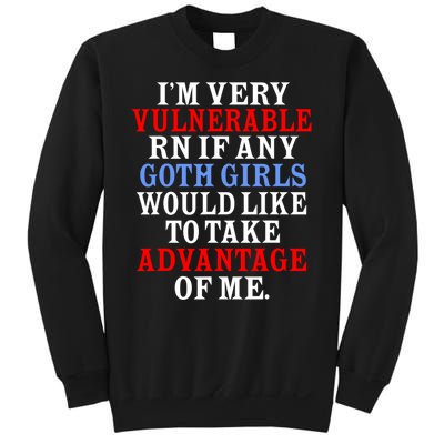 Im Very Vulnerable Rn If Any Goth Girl Funny Quote Sweatshirt