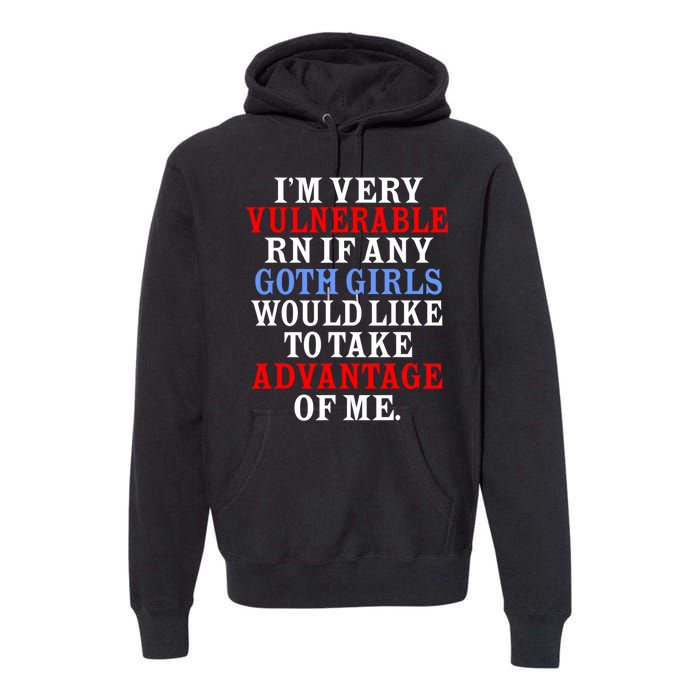 Im Very Vulnerable Rn If Any Goth Girl Funny Quote Premium Hoodie