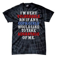 Im Very Vulnerable Rn If Any Goth Girl Funny Quote Tie-Dye T-Shirt