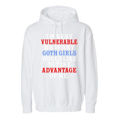 Im Very Vulnerable Rn If Any Goth Girl Funny Quote Garment-Dyed Fleece Hoodie