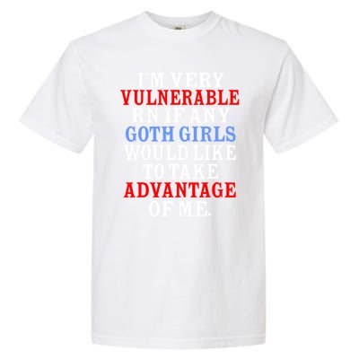 Im Very Vulnerable Rn If Any Goth Girl Funny Quote Garment-Dyed Heavyweight T-Shirt