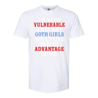 Im Very Vulnerable Rn If Any Goth Girl Funny Quote Softstyle CVC T-Shirt