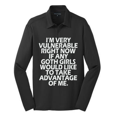 IM Very Vulnerable Rn If Any Goth Girl Take Advantage Of Me Silk Touch Performance Long Sleeve Polo