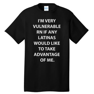 IM Very Vulnerable Rn Latinas Soy Mujer Tall T-Shirt