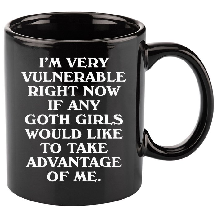 I'm Very Vulnerable Right Now Funny Goth Humor Quote 11oz C Handle Ceramic Mug