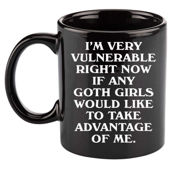 I'm Very Vulnerable Right Now Funny Goth Humor Quote 11oz C Handle Ceramic Mug