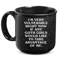 I'm Very Vulnerable Right Now Funny Goth Humor Quote 15oz Campfire Ceramic Mug