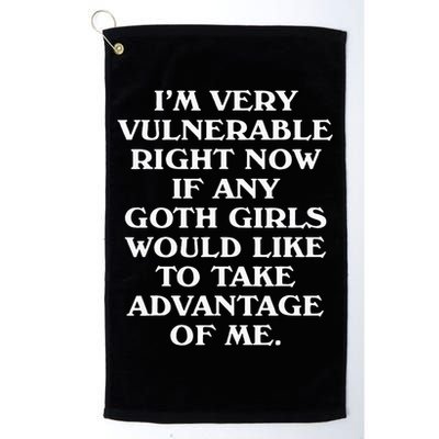 I'm Very Vulnerable Right Now Funny Goth Humor Quote Golf Towel