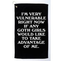 I'm Very Vulnerable Right Now Funny Goth Humor Quote Golf Towel