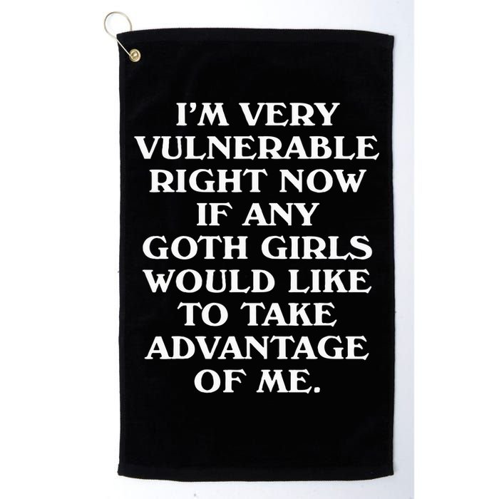 I'm Very Vulnerable Right Now Funny Goth Humor Quote Golf Towel