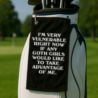 I'm Very Vulnerable Right Now Funny Goth Humor Quote Golf Towel