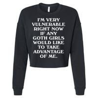 I'm Very Vulnerable Right Now Funny Goth Humor Quote Cropped Pullover Crew