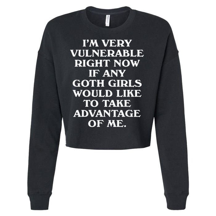 I'm Very Vulnerable Right Now Funny Goth Humor Quote Cropped Pullover Crew