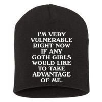 I'm Very Vulnerable Right Now Funny Goth Humor Quote Short Acrylic Beanie