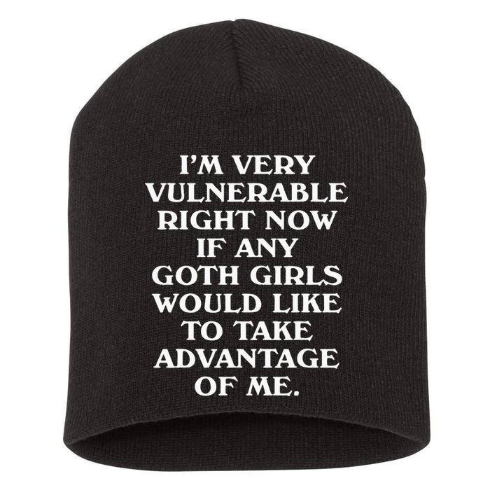 I'm Very Vulnerable Right Now Funny Goth Humor Quote Short Acrylic Beanie