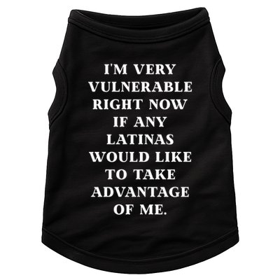 I’M Very Vulnerable Right Now If Any Latinas Would Like To Take Advantage Of Me Doggie Tank