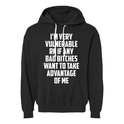 I'm Very Vulnerable Rn If Any Want To Take Advantage Of Me Garment-Dyed Fleece Hoodie