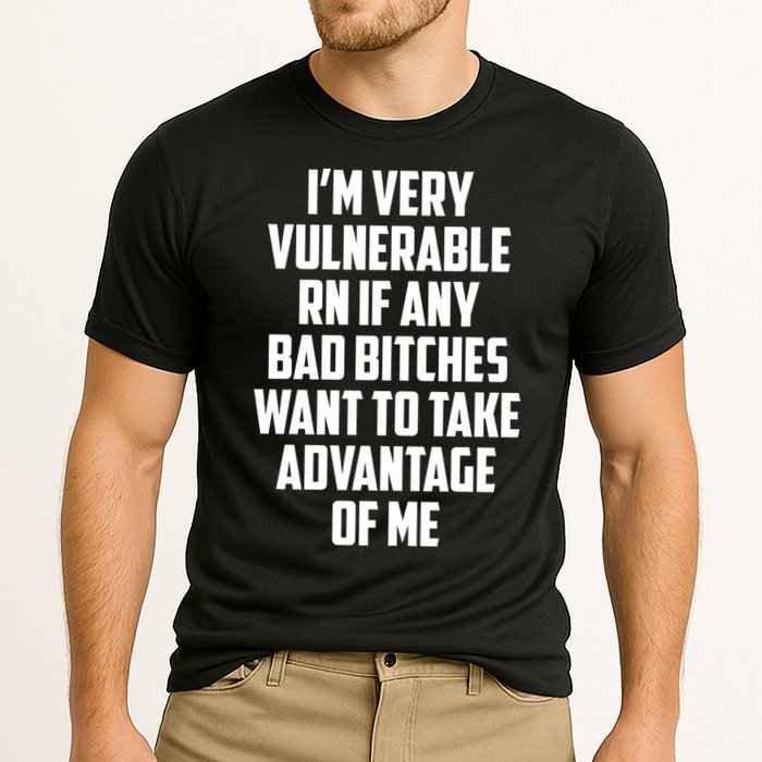 I'm Very Vulnerable Rn If Any Want To Take Advantage Of Me Performance Shirt